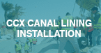 CCX Canal Lining Install